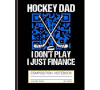Hockey Dad Composition Notebook: I Just Finance - Funny Sports Parent Journal