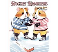 Hockey Hamsters Coloring Book: Adorable images of hamsters playing hockey (A-Z Activity Animals Coloring Book Series)