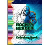 Hockey Heroes: A Gaming Inspired Hockey Coloring Book for Kids, Teens and Adults (Game On Coloring Books)