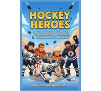 Hockey Heroes: Inspiring Journeys of Cale Makar, Auston Matthews, Igor Shesterkin, Jack Hughes, and Leon Draisaitl