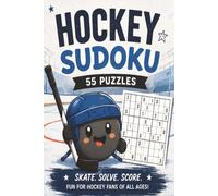 Hockey Lovers Sudoku: 55 Exciting Sudoku Challenges for Hockey Fans: Hockey-Themed Brain Games for Relaxation, Focus, and Hours of Puzzle-Solving Fun
