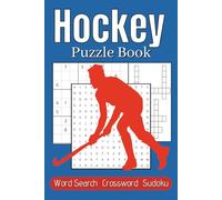Hockey Puzzle Book: Word Searches, Crosswords and Sudoku Puzzles about Hockey for Kids, Teens & Adults | 6x9 inches, 120 pages | 50+ Puzzles... Gifts for Vacations, Holidays and Free Times