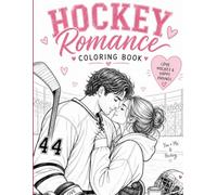 Hockey Romance Coloring Book: An Adult Coloring Book Filled with Book Boyfriend Vibes, Hockey Players, Cozy Reading Moments, Floral Designs, and Romantic Quotes