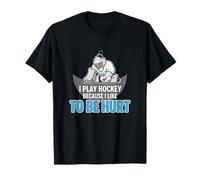 Hockey sobre Hielo Porque me Gusta ser lastimado Camiseta