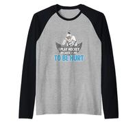 Hockey sobre Hielo Porque me Gusta ser lastimado Camiseta Manga Raglan