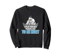 Hockey sobre Hielo Porque me Gusta ser lastimado Sudadera