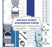 Hockey Spirit Scrapbook Paper: 12 Hockey Themed Designs - 48 Single Sided Sheets - High Quality Craft Paper Pad for Artists to Use in Collages, Junk Journals and Art Projects