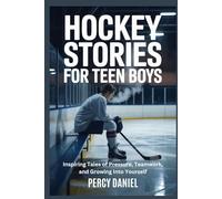 HOCKEY STORIES FOR TEEN BOYS: Inspiring Tales of Pressure, Teamwork, and Growing Into Yourself