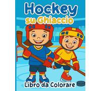 Hockey su Ghiaccio Libro da Colorare: 30+ semplici pagine da colorare per bambini dai 3 anni in su