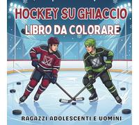 Hockey su Ghiaccio. Libro da Colorare. Ragazzi Adolescenti e Uomini: 40 Illustrazioni d'Azione per Fan e Giocatori. Formato Quadrato Anti-Sbavatura, ... relax e spirito di squadra per ogni stagione)