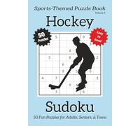 Hockey Sudoku - Volume 5: Sudoku Puzzles Inspired by the Fast and Furious Game of Hockey with 25 Fun Facts | 50 Easy-to-Read Puzzles | 6×9 Inches | ... (Sports-Themed Sudoku Puzzle Book Series)