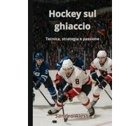 Hockey sul ghiaccio: Tecnica, strategia e passione