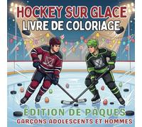 Hockey Sur Glace Livre de Coloriage. Édition de Pâques. Garçons Adolescents et Hommes: 40 Scènes de Sport Printanières, Hockey de Pâques et Détente. ... et esprit d'équipe pour chaque saison !)