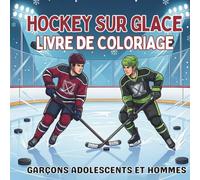 Hockey Sur Glace Livre de Coloriage. Garçons Adolescents et Hommes: 40 Scènes d'Action Sportive, Arrêts de Gardien et Hockey sur Étang pour la ... les fans, les papas et les grands-pères