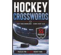 Hockey-Themed Crossword Puzzle Book: 55 Fun Hockey Crosswords with 55 Fascinating Hockey Facts | Brain Games for Hockey Fans, Players, Coaches, Teens, Adults & Seniors