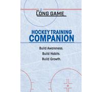 Hockey Training Companion: A Youth Hockey Log Book to Track Practices, Games, Skill Development, and Season Progress