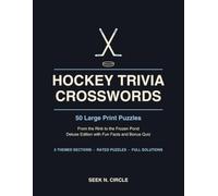 Hockey Trivia Crosswords Large Print: 50 Puzzles from the Rink to the Pond - Rules, Snipers, Goalies and Rink Life, with Fun Facts and Full Solutions (Seek N. Circle Large Print Crosswords)