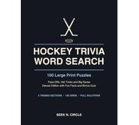 Hockey Trivia Word Search Large Print: 100 Puzzles - Face-Offs, Hat Tricks, Big Saves and Hockey Life, with Fun Facts and Full Solutions (Seek N. Circle Large Print Word Searches)