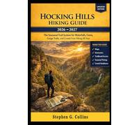 HOCKING HILLS HIKING GUIDE 2026-2027: The Seasonal Trail System for Waterfalls, Caves, Gorge Trails, and Crowd-Free Hiking All Year
