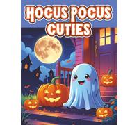 Hocus Pocus Cuties: A Fun & Silly Halloween Coloring Book for Kids Ages 4-8 with Cute Ghosts, Pumpkins & Spooky Friends (Moonlight Hollow Kids Coloring)