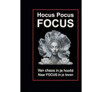 Hocus Pocus Focus: Van Choas in je hoofd naar FOCUS in je leven