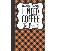 Hocus Pocus I need coffee to focus notebook: Hocus Pocus I need coffee to focus notebook Fall Halloween journal