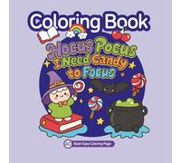hocus pocus ineed candy to focus: Coloring Book for Kids, Teens, and Adults Featuring Cute Halloween Friends, Sweet Treats, and Spooky Fun for Stress Relief and Joy