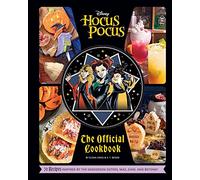 HOCUS POCUS OFFICIAL COOKBOOK: 70 Recipes Inspired by the Sanderson Sisters, Max, Dani, and Beyond