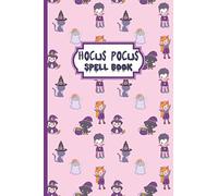 HOCUS POCUS SPELL BOOK: Grimoire Spell Book Journal | 6x9 inches Witch Journal Notebook Lined | 120 Pages For Wiccans, Witches, Mages, Druids