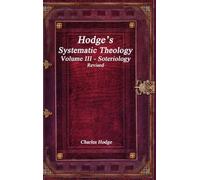Hodge's Systematic Theology Volume III - Soteriology