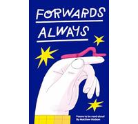 Hodson, Matthew - Forwards Always: Poems to be read aloud