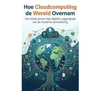 Hoe Cloudcomputing de Wereld Overnam: Van lokale server naar digitale ruggengraat van de moderne samenleving