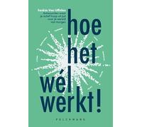Hoe het wel werkt!: Antwoorden waar je actief hoop uit put voor je wereld van morgen