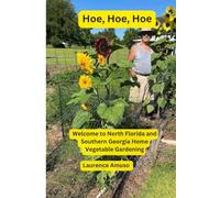 HOE, HOE, HOE,: WELCOME TO NORTH FORIDA AND SOUTHERN GEORGIA HOME VEGETABLE GARDENING