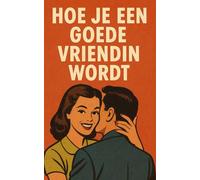 Hoe je een goede vriendin wordt: Maak je vriend stapelgek op je