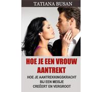 Hoe je een vrouw aantrekt: Hoe je aantrekkelijk wordt voor vrouwen; Hoe je seksuele spanning met een meisje opbouwt; Hoe je vrouwen verleidt; Hoe je je verleidingsvaardigheden kunt verbeteren