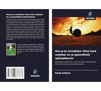Hoe je je circadiane ritme kunt resetten en je gezondheid optimaliseren: Systematisch overzicht van circadiane ritmen, blootstelling aan licht en de diurnale cyclus beperkte voeding