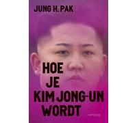 Hoe je Kim Jong-un wordt: een voormalige CIA-medewerkster beschrijft Noord-Korea's raadselachtige leider