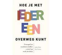 Hoe je met iedereen overweg kunt: Voorspel en voorkom conflict - zowel op het werk als thuis