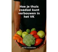 Hoe je thuis voedsel kunt verbouwen in het VK