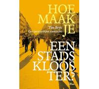 Hoe maak je een stadsklooster?: Een persoonlijke zoektocht