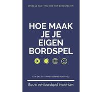Hoe Maak Je Je Eigen Bordspel: Van Idee tot Succes