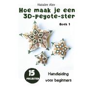 Hoe naai je een 3D Peyote-ster?: Een gids voor beginners - 15 projecten: Kralenpatronen