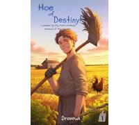 Hoe of Destiny! I Leveled Up My Farm Instead of My Sword: Volume 1