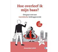 Hoe overleef ik mijn baas?: Omgaan met een narcistische leidinggevende (Hoe dan? serie)