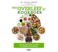 Hoe overleef je? kookboek: meer dan 100 recepten om ziekte te voorkomen en om te keren