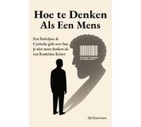 Hoe te denken als een mens: Een stoïcijnse cynische gids over hoe je niet moet denken als een romeinse keizer