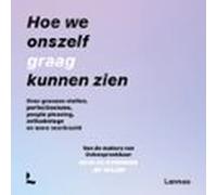 Hoe we onszelf graag kunnen zien