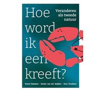 Hoe word ik een kreeft?: Veranderen als tweede natuur