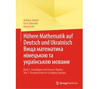 Höhere Mathematik auf Deutsch und Ukrainisch - Вища математика нiмецькою та українською мовами: Band 1: Grundlagen und Lineare Algebra - Том 1: Основнi поняття та лiнiйна алгебра